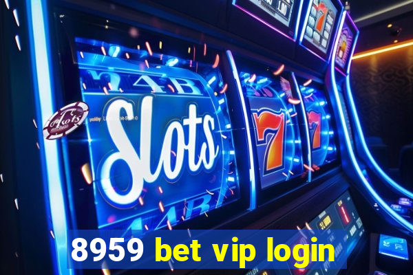 8959 bet vip login